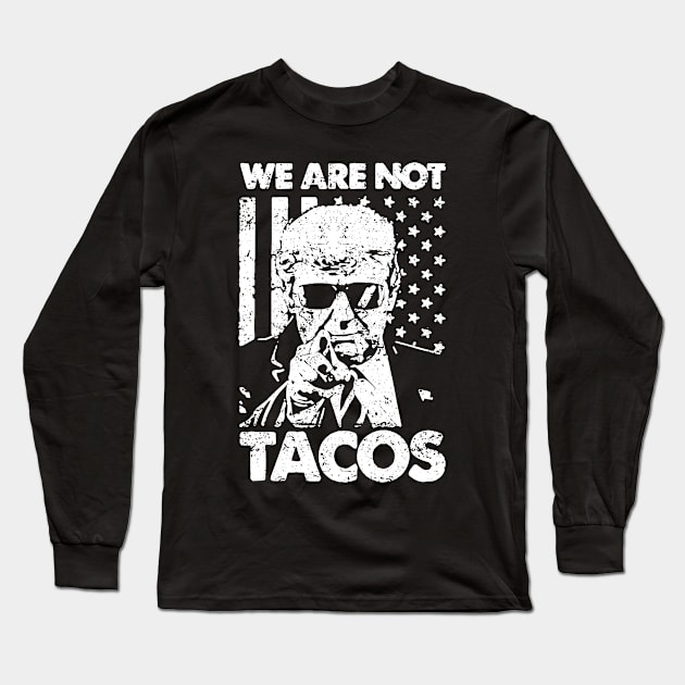 We Are Not Tacos Funny Jill Biden Breakfast Tacos Long Sleeve T-Shirt by ZimBom Designer